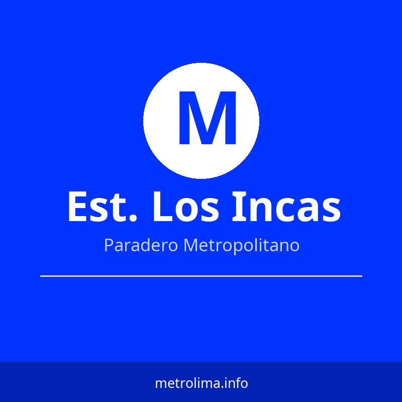 Ver rutas y horarios de la Estación Los Incas del Metropolitano Estación Los Incas – paradero del Metropolitano de Lima 2026